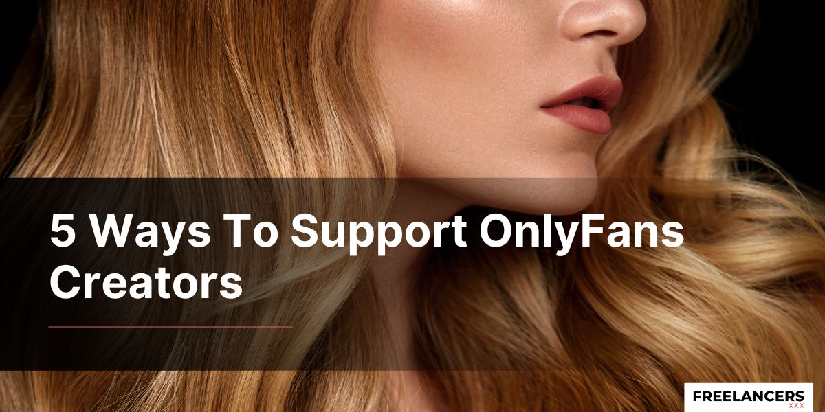 5 Ways To Support Onlyfans Creators